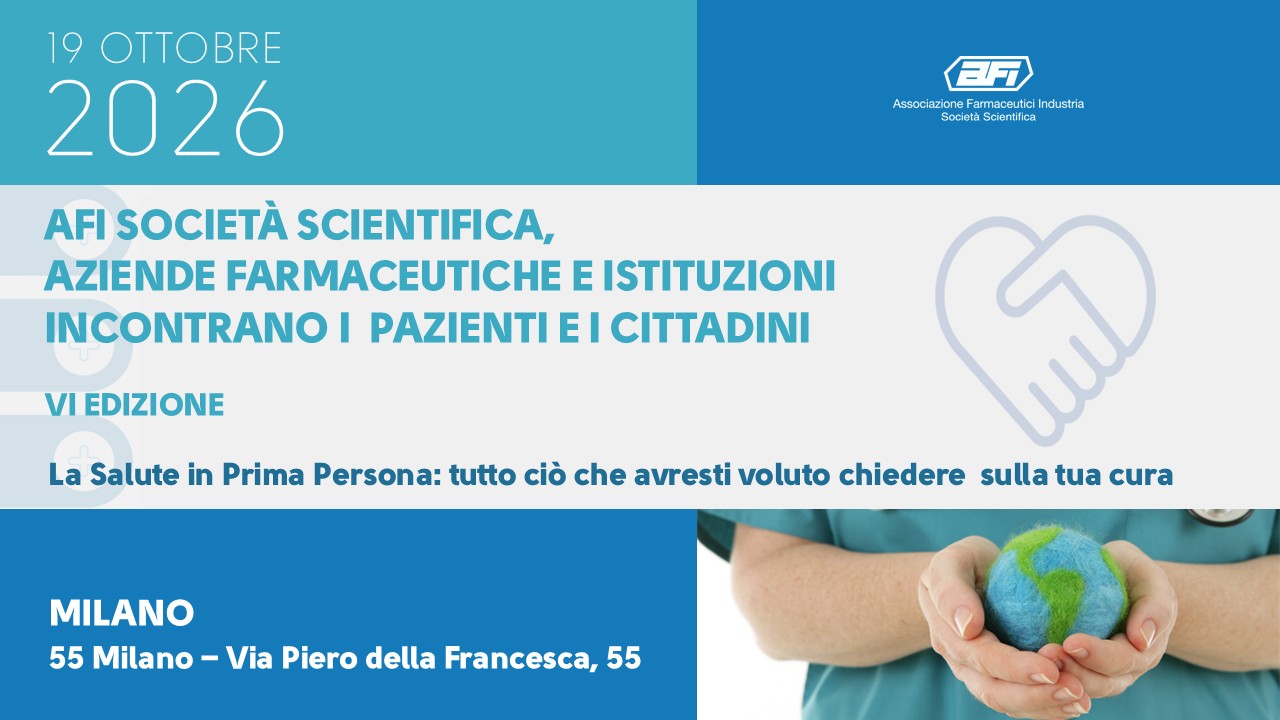 AFI SOCIETÀ SCIENTIFICA INCONTRA PAZIENTE, CITTADINO E MEDIA - VI EDIZIONE - La Salute in Prima Persona: tutto ciò che avresti voluto chiedere sulla tua cura